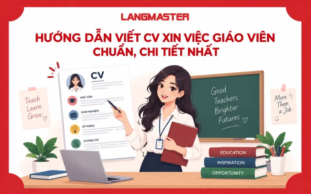 HƯỚNG DẪN VIẾT CV XIN VIỆC GIÁO VIÊN CHUẨN, CHI TIẾT NHẤT