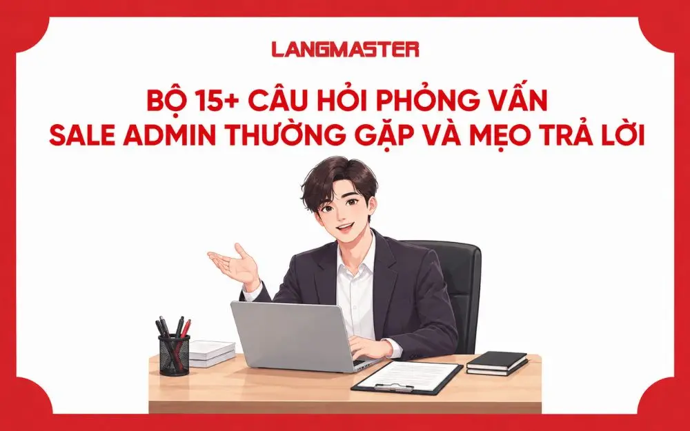 BỘ 15+ CÂU HỎI PHỎNG VẤN SALE ADMIN THƯỜNG GẶP VÀ MẸO TRẢ LỜI