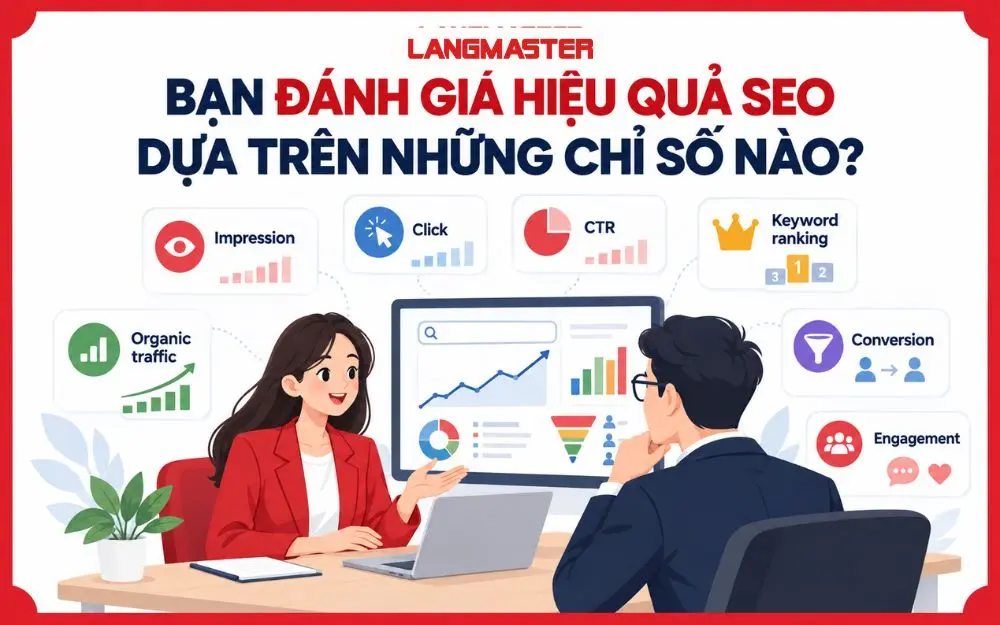 Các chỉ số quan trọng để đánh giá hiệu quả SEO toàn diện và đúng mục tiêu.