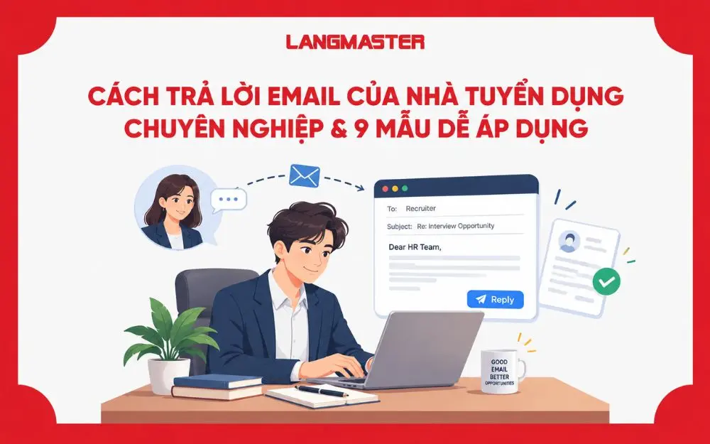 CÁCH TRẢ LỜI EMAIL CỦA NHÀ TUYỂN DỤNG CHUYÊN NGHIỆP & 9 MẪU DỄ ÁP DỤNG