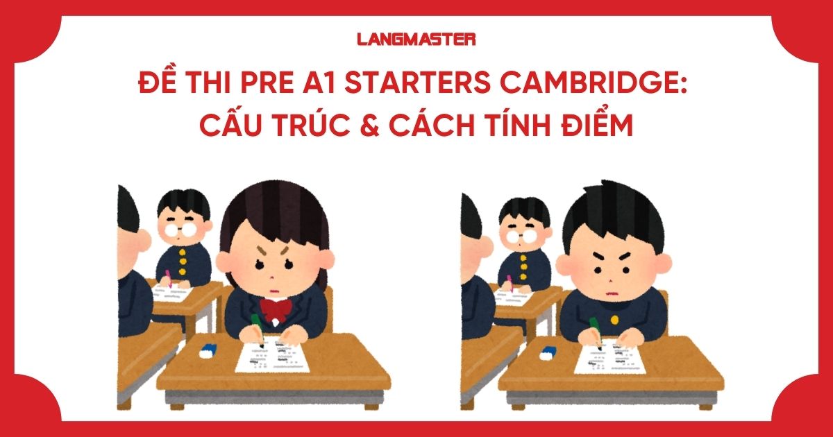 Đề thi Pre A1 Starters Cambridge: Cấu trúc & Cách tính điểm