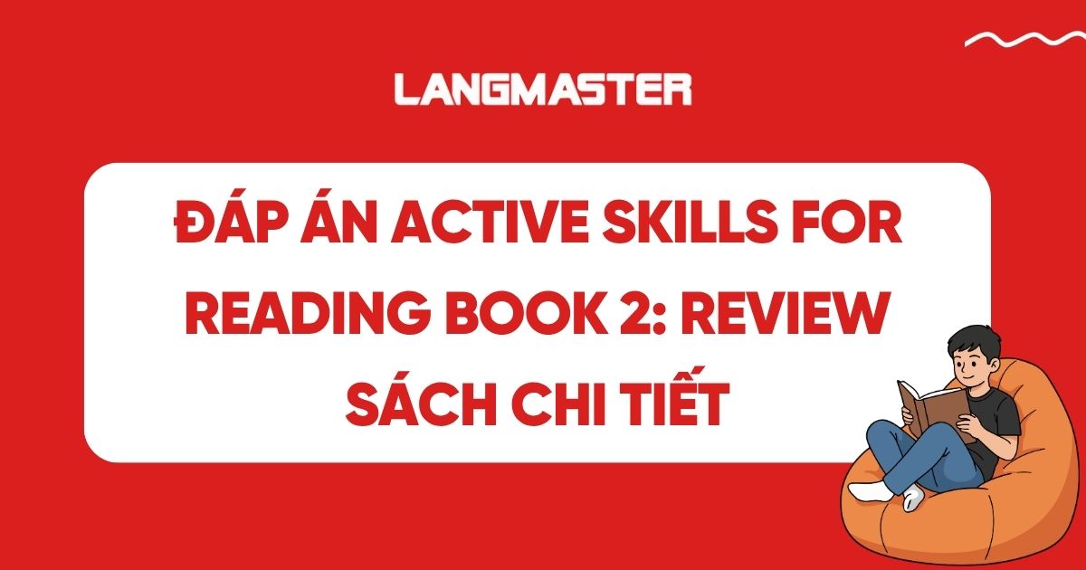 Đáp án Active Skills for Reading Book 2 & Review Chi Tiết