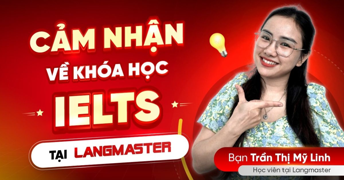 [Review khóa học IELTS Langmaster]: Trần Thị Mỹ Linh
