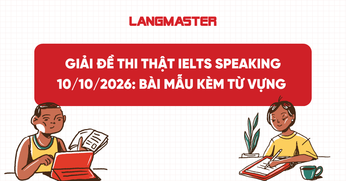 Giải đề IELTS Speaking ngày 10/10/2026: Bài mẫu kèm từ vựng