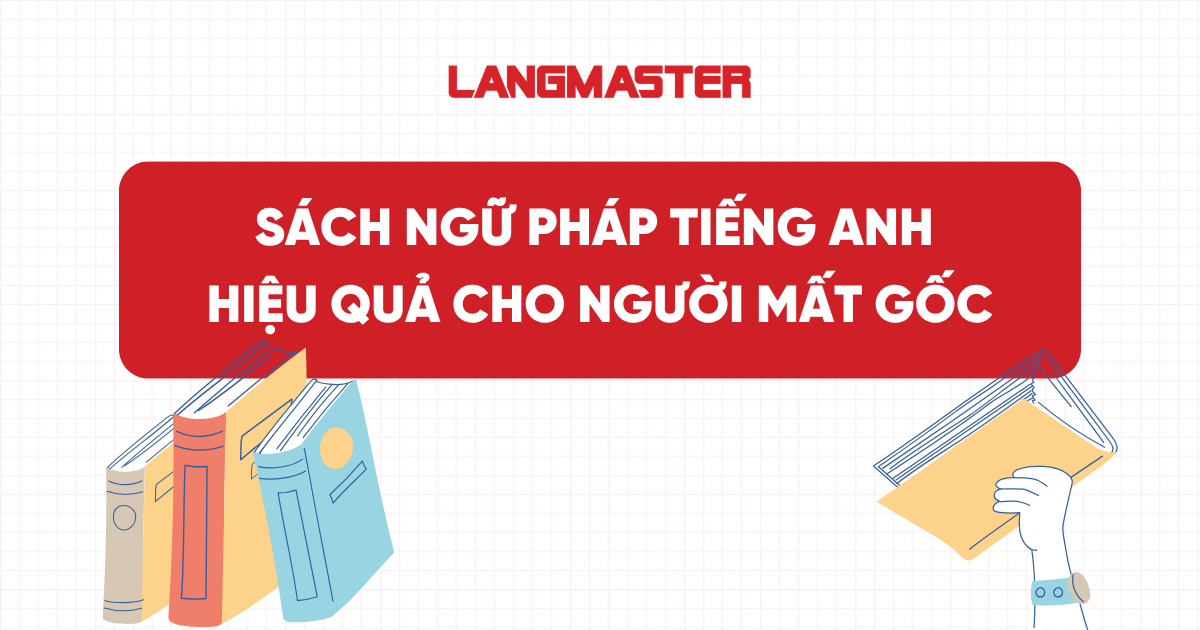 Top 16 sách ngữ pháp tiếng Anh hiệu quả cho người mất gốc