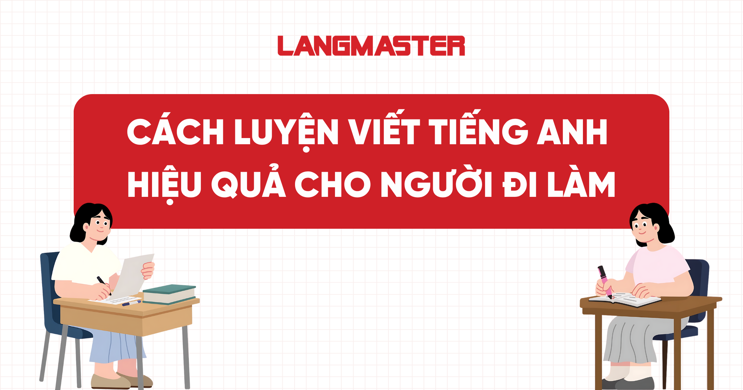 Cách luyện viết tiếng Anh hiệu quả cho người mới bắt đầu