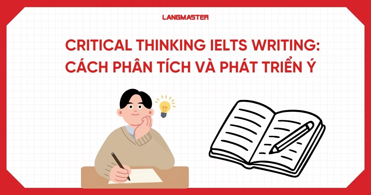 Critical Thinking IELTS Writing: Cách phân tích và phát triển ý