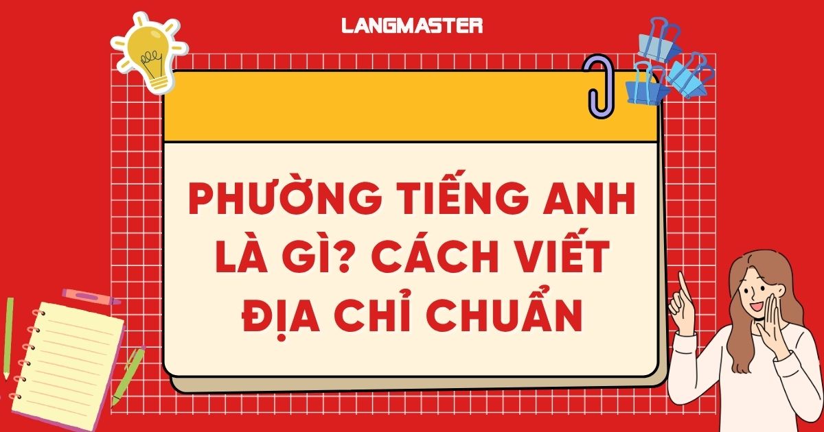 Phường tiếng Anh là gì? Cách viết địa chỉ chuẩn