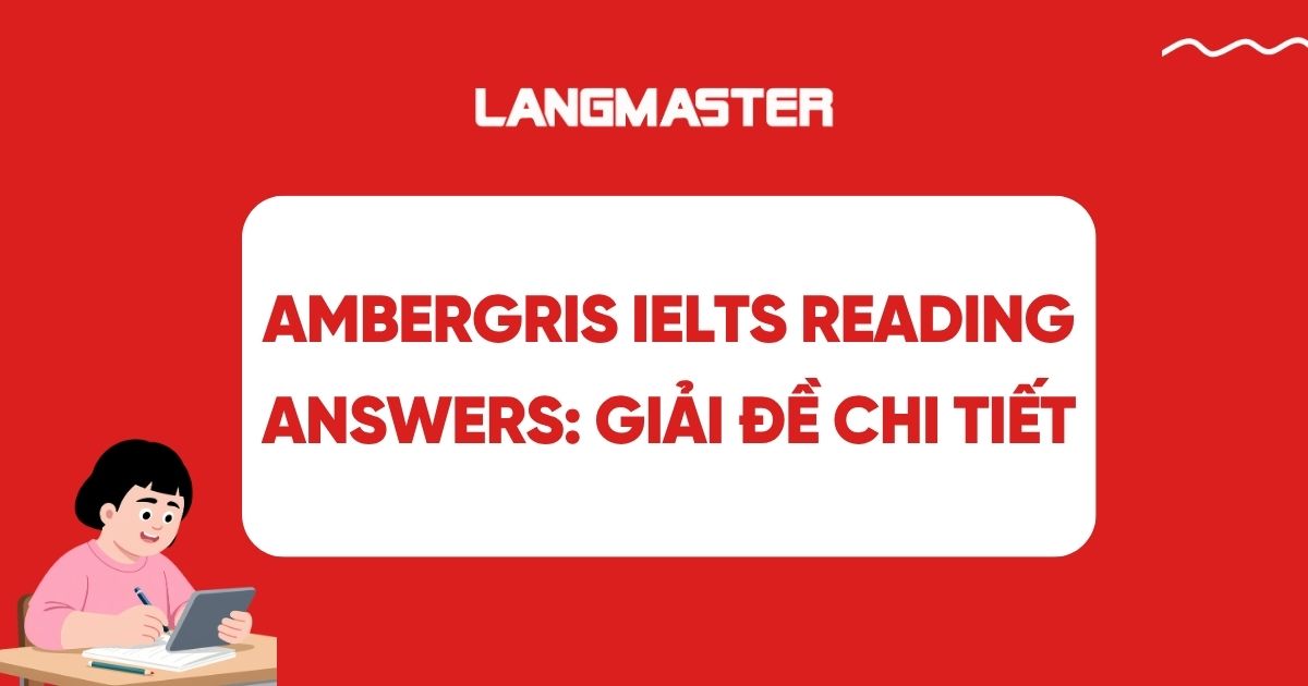 Ambergris IELTS Reading Answers: Giải đề chi tiết
