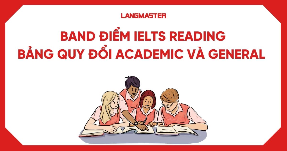 Band điểm IELTS Reading: Bảng quy đổi Academic và General