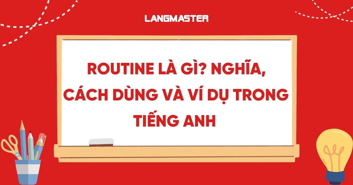 Routine là gì? Nghĩa, cách dùng và ví dụ trong tiếng Anh