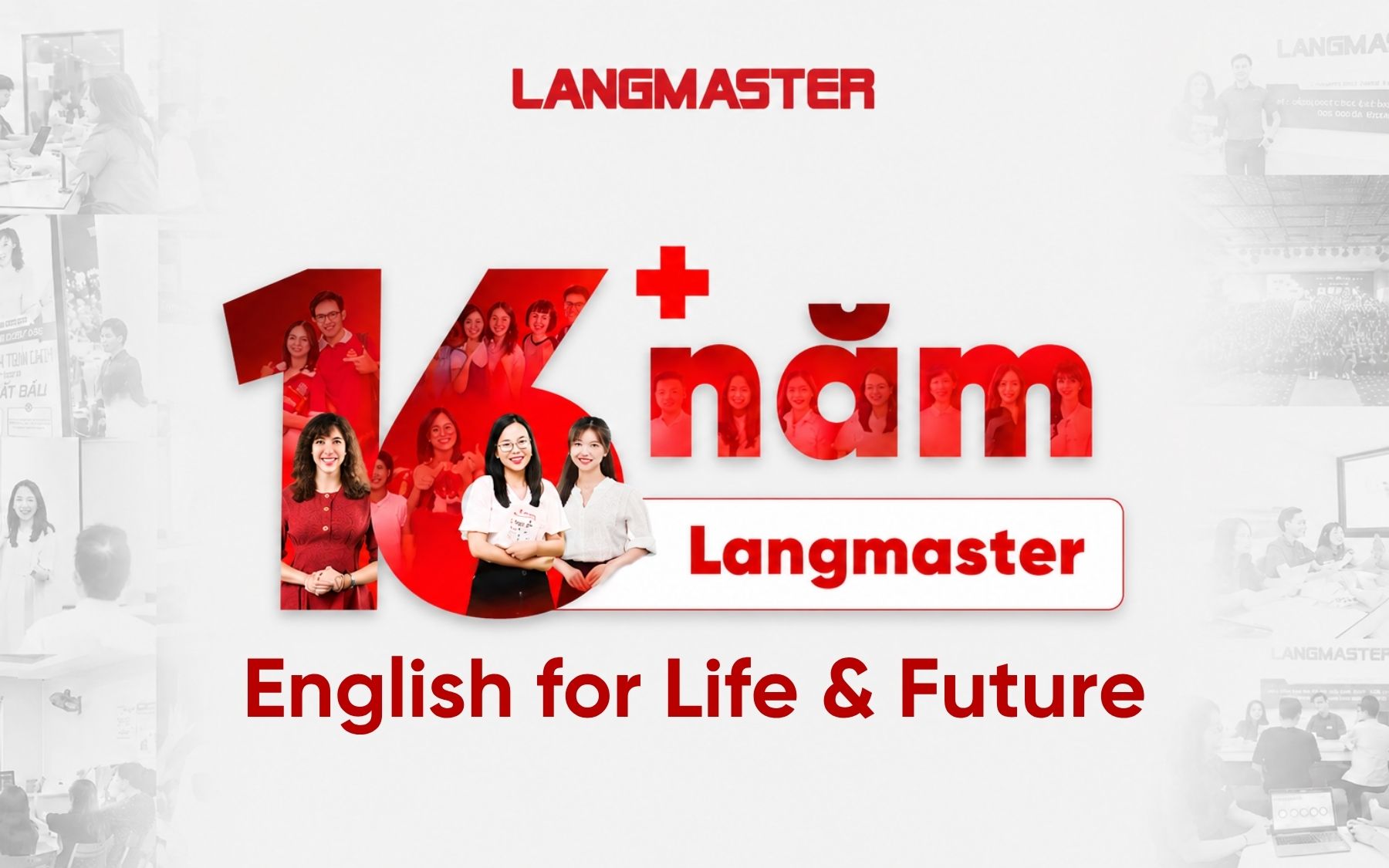 Langmaster – hành trình 16 năm truyền cảm hứng học tiếng Anh cho người Việt